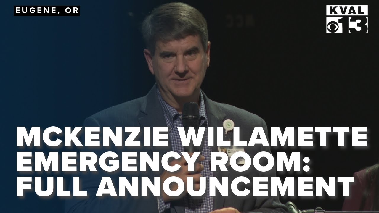 New Emergency Room in Eugene: Full Announcement from McKenzie-Willamette CEO