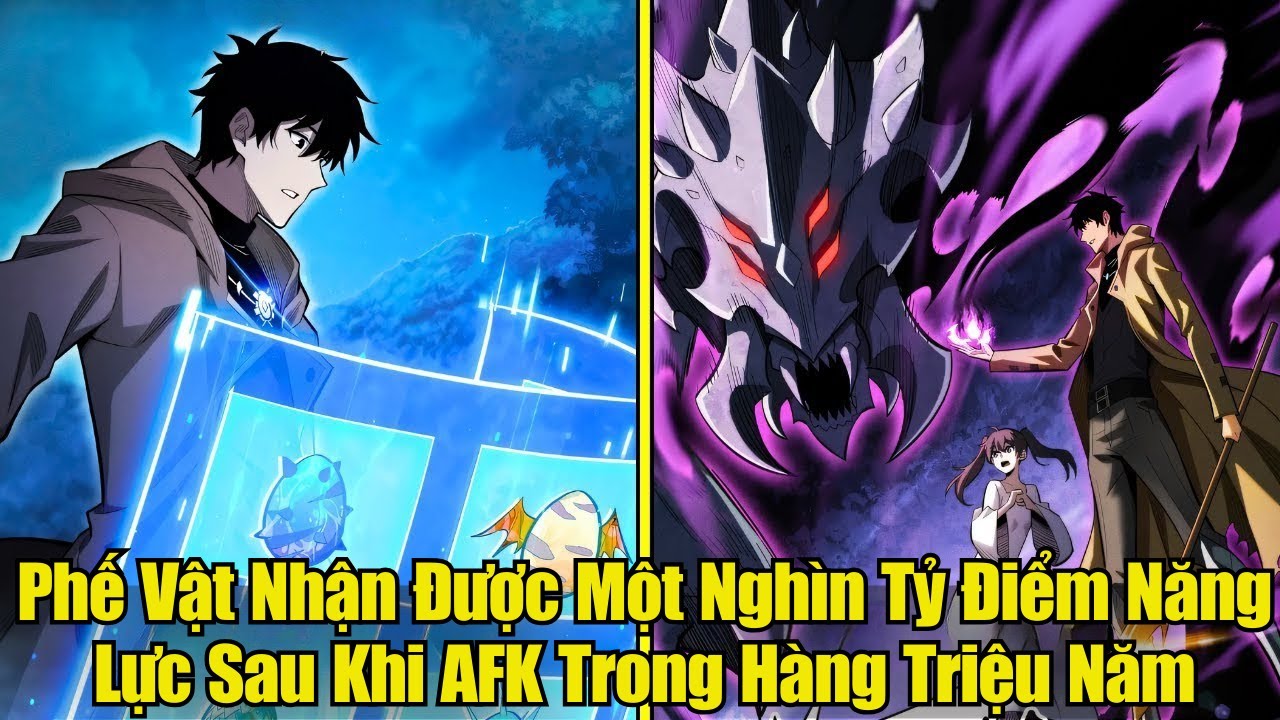 Phế Vật Nhận Được Một Nghìn Tỷ Điểm Năng Lực Sau Khi AFK Trong Hàng Triệu Năm |  Review Truyện Tranh