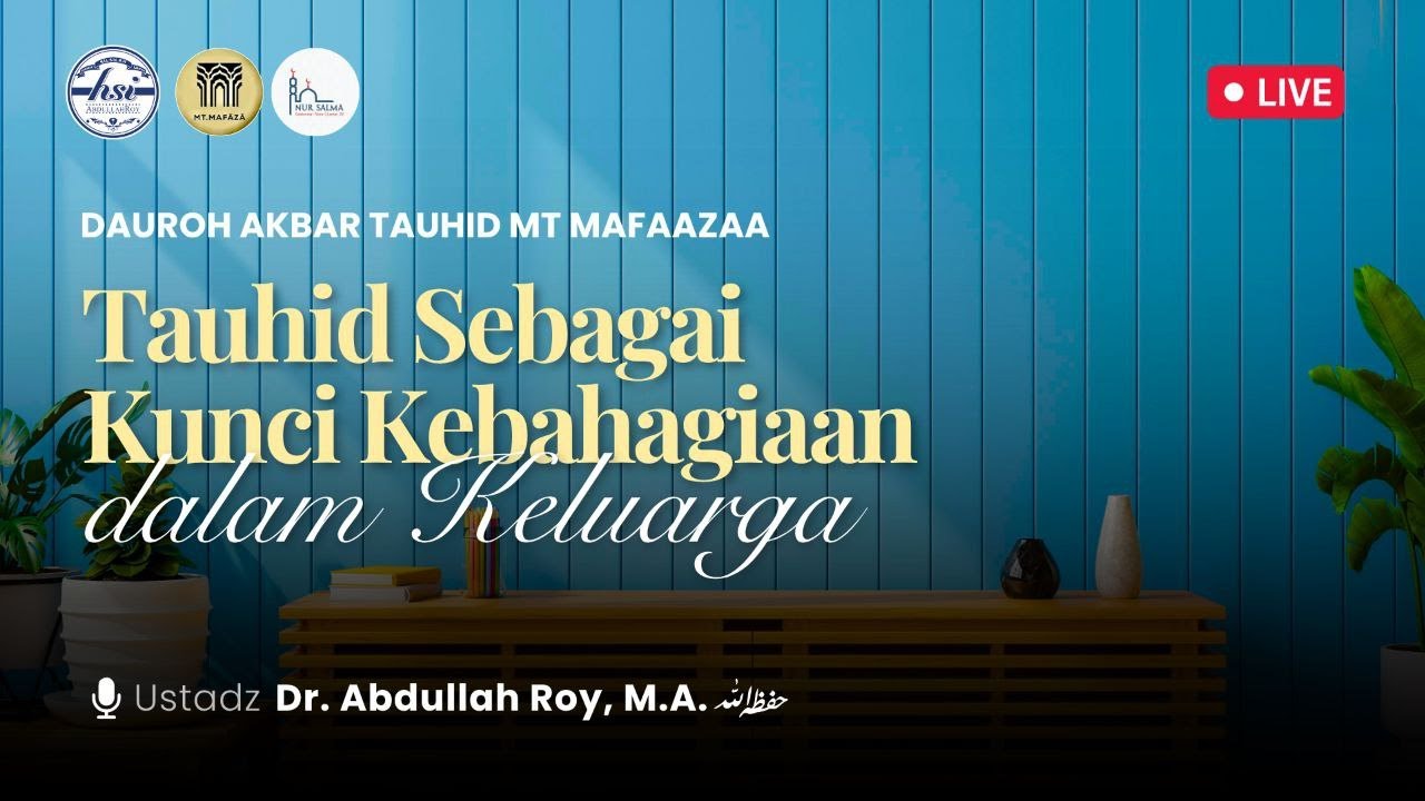 Tauhid Sebagai Kunci Kebahagiaan Dalam Keluarga | Dauroh Akbar Masjid Nur Salma Centennial Tower