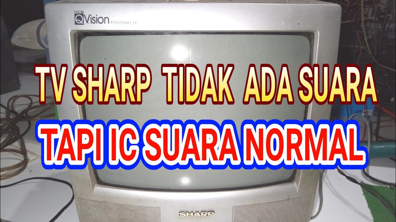 TV Sharp Tidak Ada Suara Tetapi IC Suara Normal
