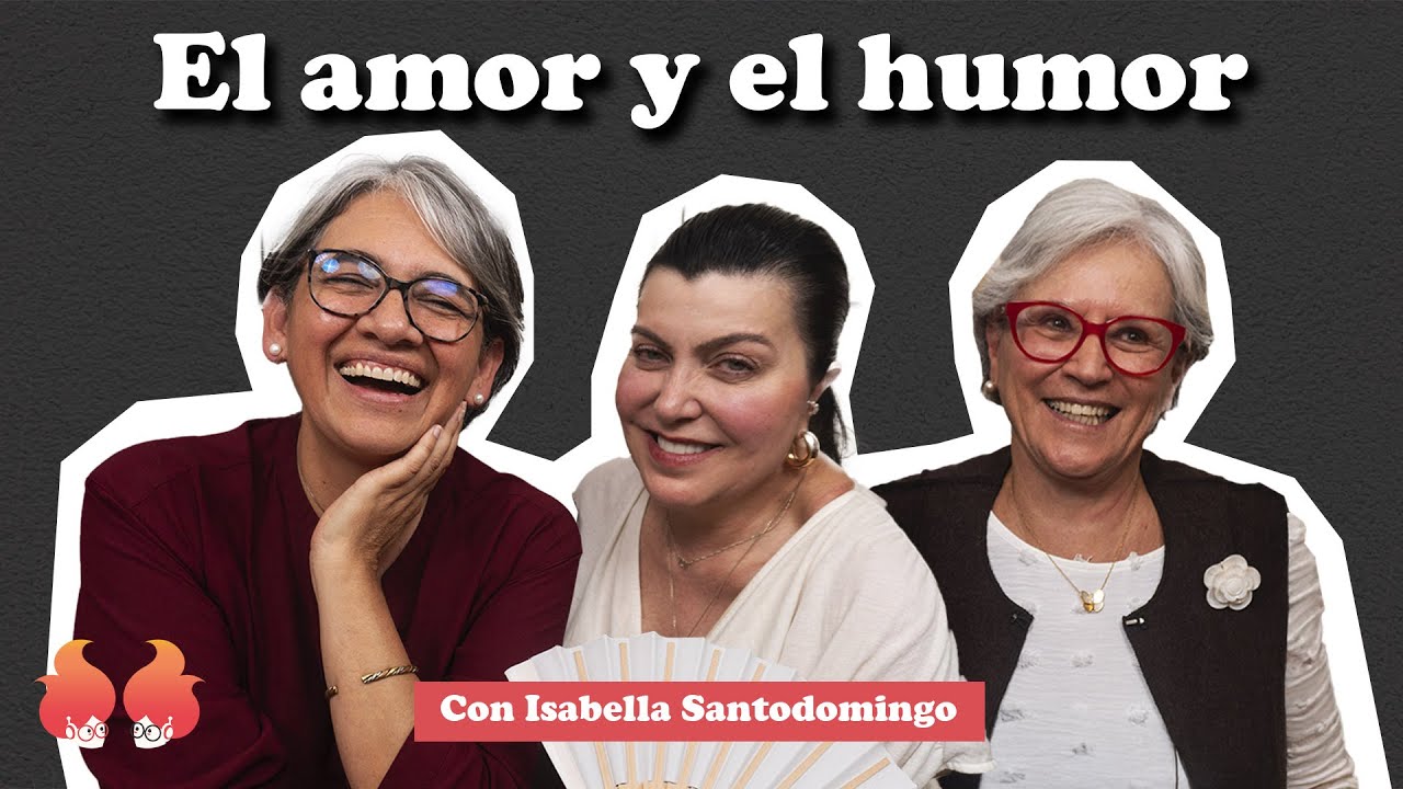 El amor y el humor en la vida de Isabella Santodomingo | Menopáusicas ¡y qué!