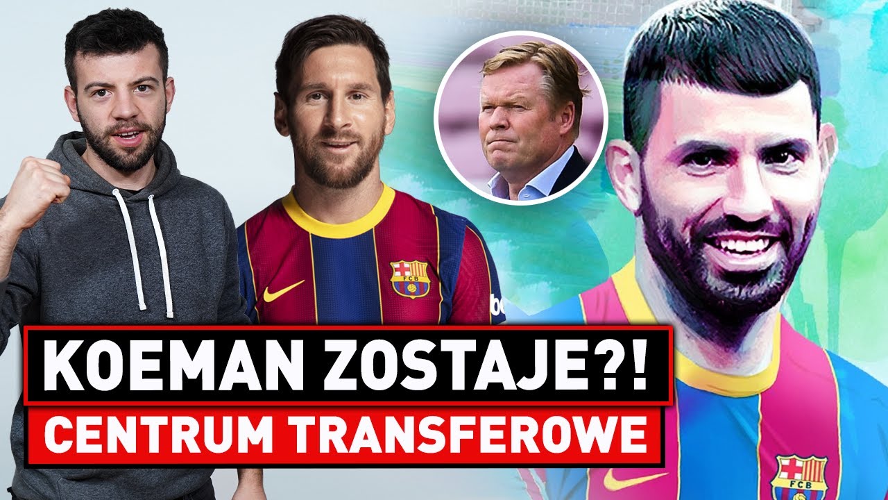 ZAKUPY Barcelony - KOEMAN zostaje! CENTRUM TRANSFEROWE