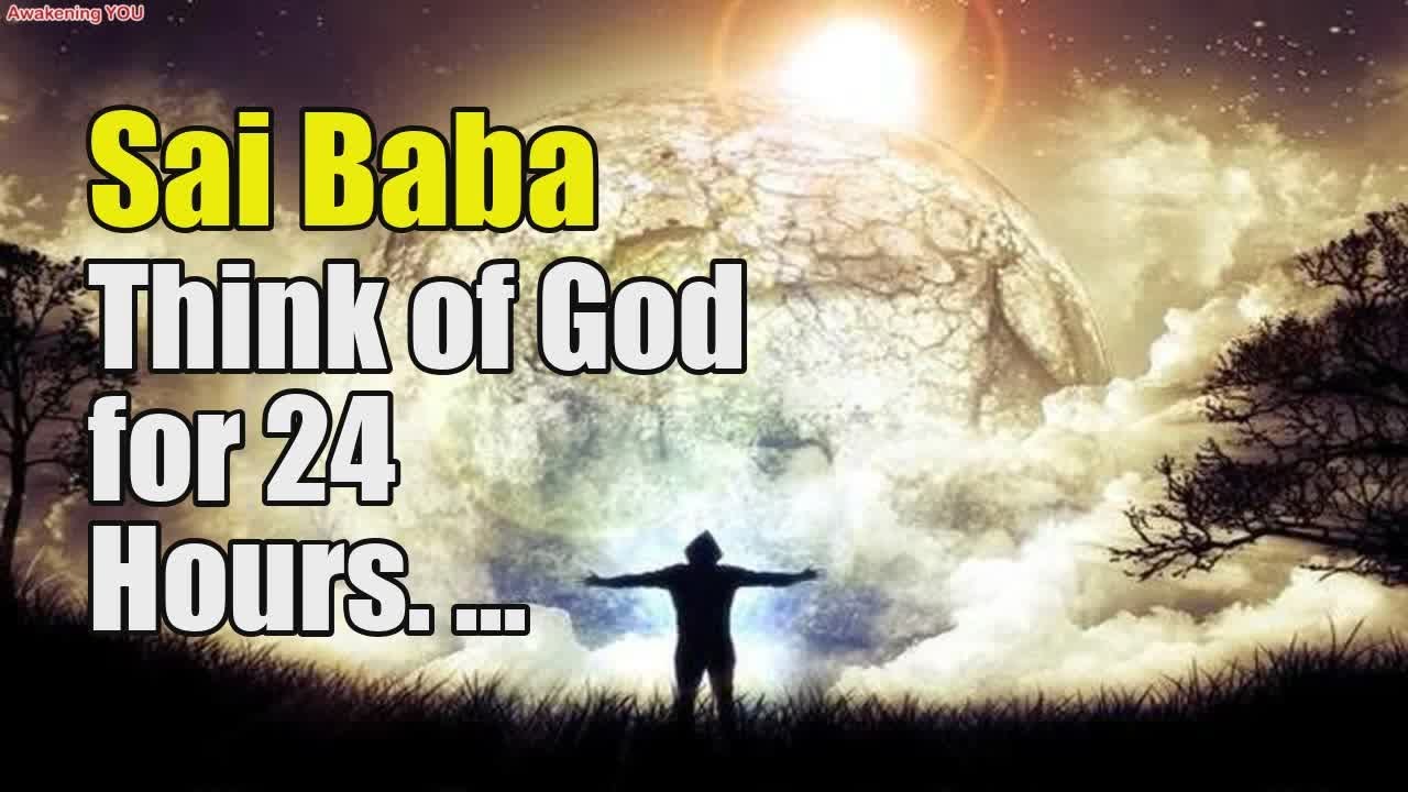 Sai Baba~ Think of God for 24 Hours | Awakening YOU