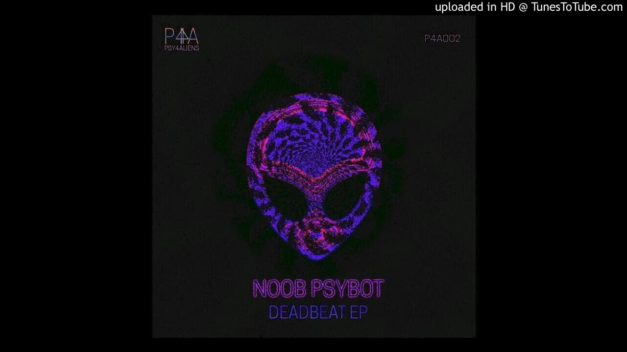 Noob Psybot - Deadbeat EP - 01 Noob Psybot - Deadbeat