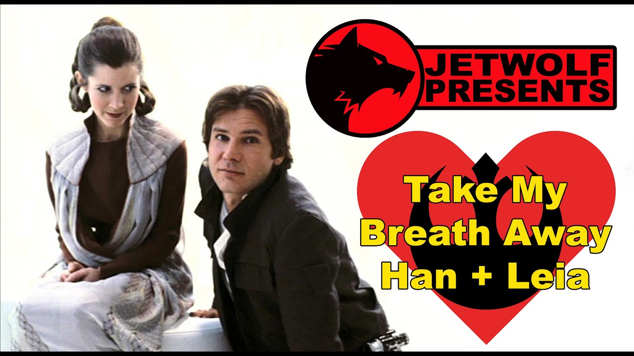 Take My Breath Away - Han and Leia - Crom's Cut