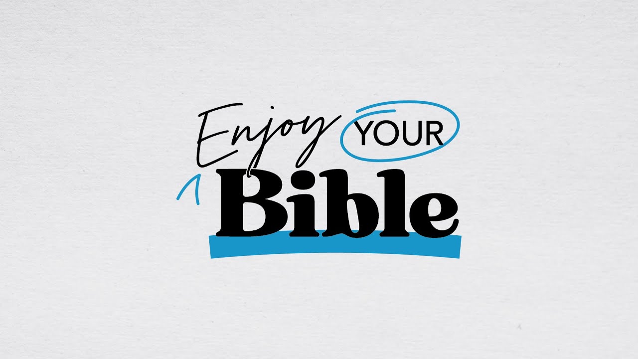 Enjoy Your Bible - Episode 1 (What Should Be Our Goal?)