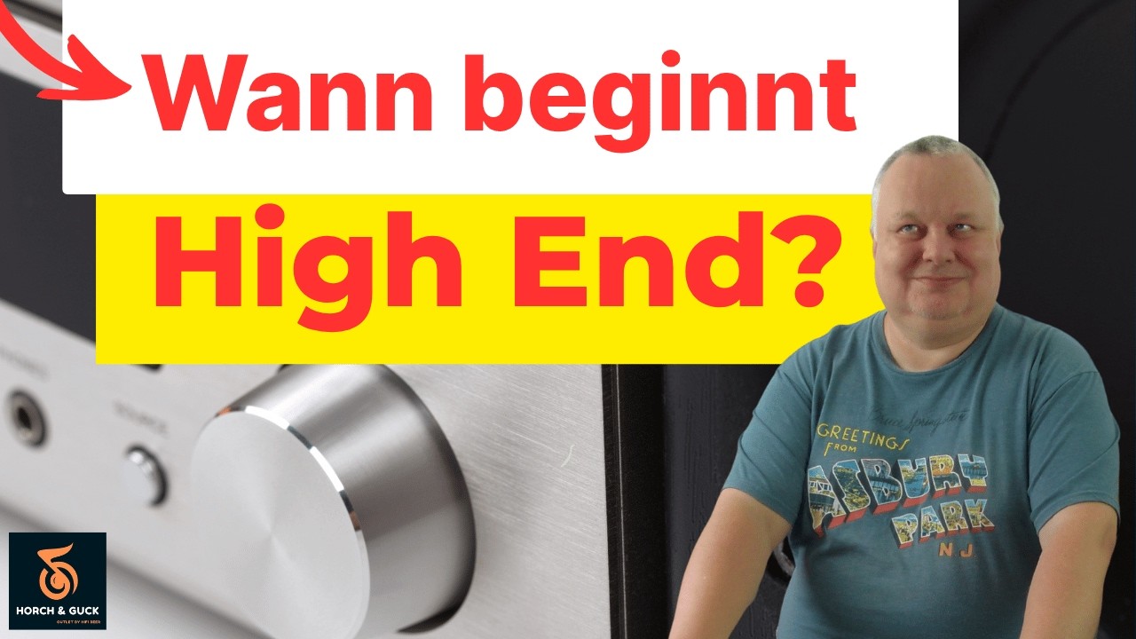 HiFi & High End verst&auml;ndlich - Teil 01 &ndash; Wann beginnt High End? | Horch & Guck