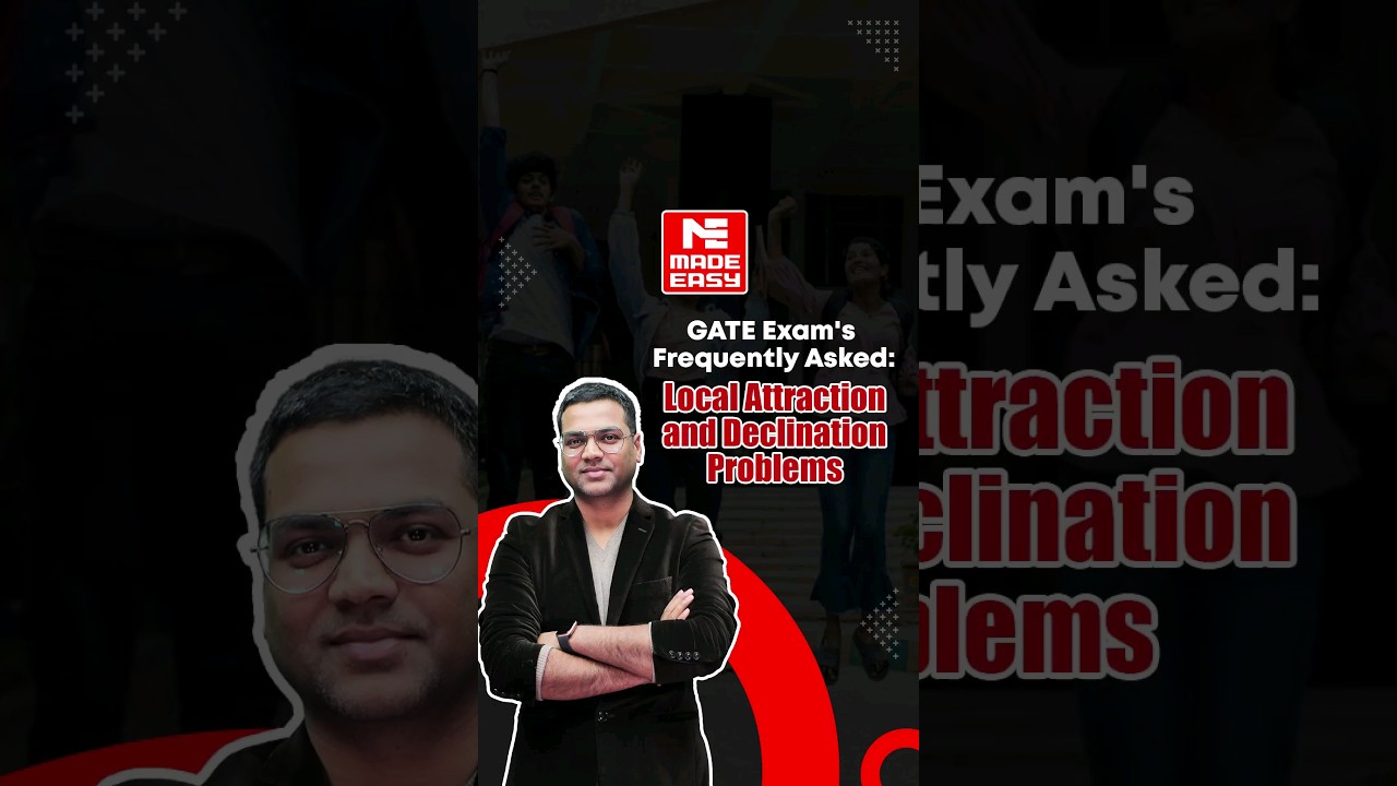 Local Attraction & Declination | Ashish Sir | CE | MADE EASY