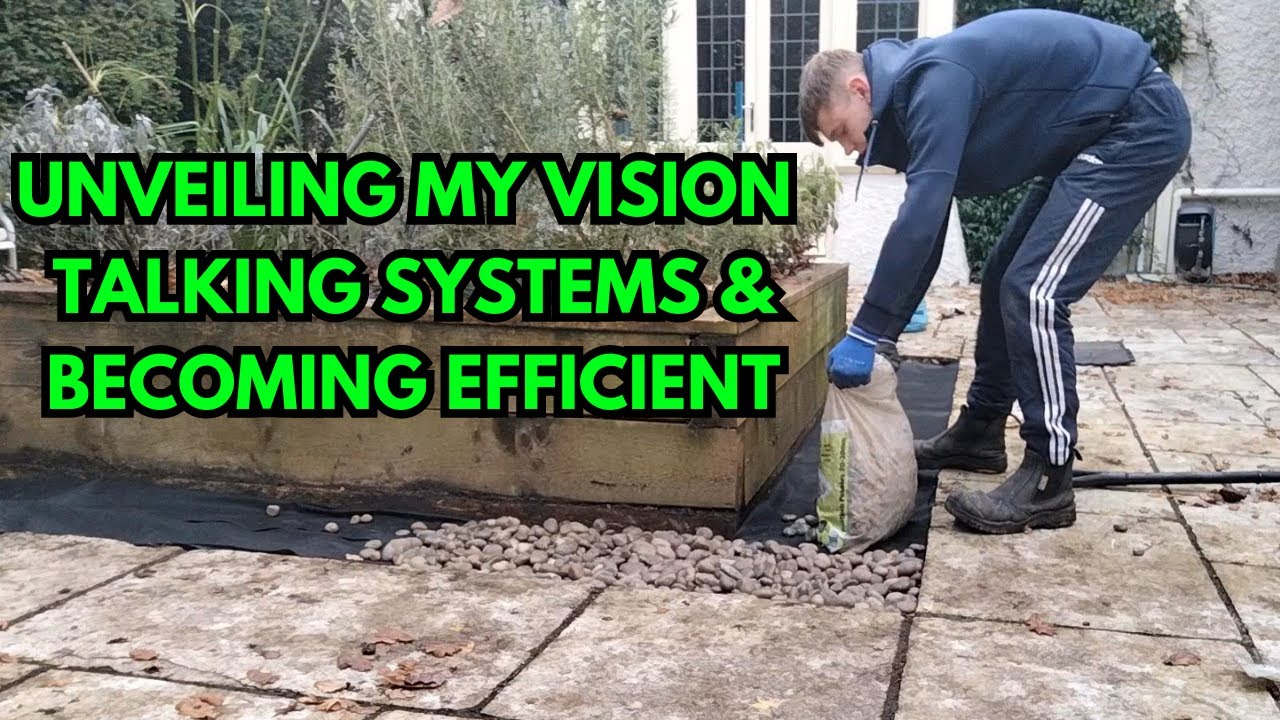 Unveiling My Vision, Talking Systems & Becoming Efficient (A Day In The Life Of A UK Gardener EP19)