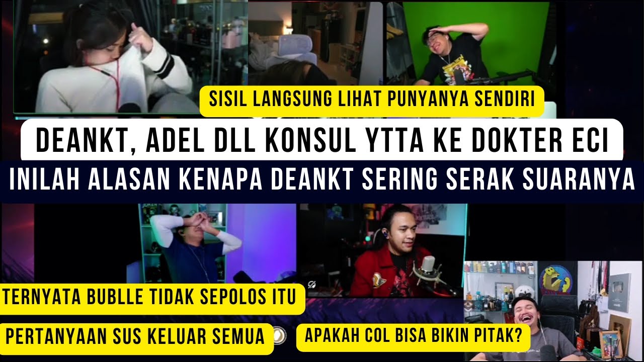 Deankt , Ade dll kosull tentang YTTA ke dokter EstehEci ! Terkuak Alasan Deankt sering Serak