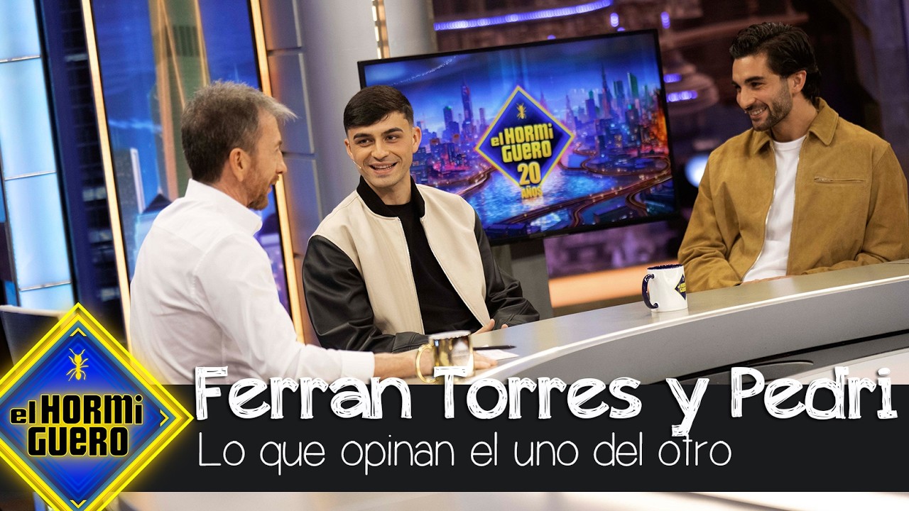 Las palabras de Ferran Torres a su compañero Pedri - El Hormiguero