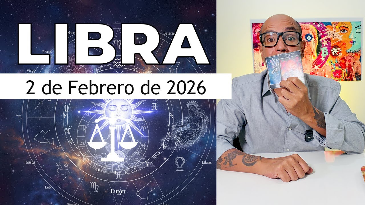 LIBRA | Horóscopo de hoy 2 de Febrero 2026
