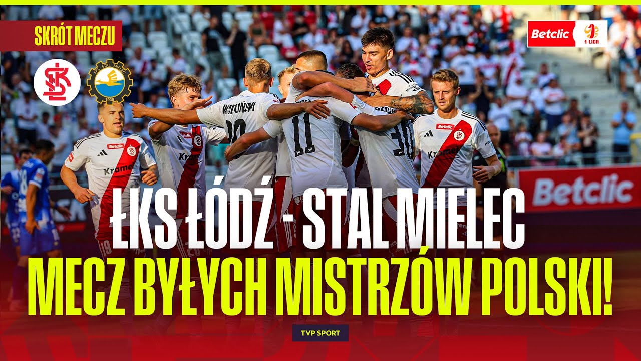 SKRÓT: ŁKS ŁÓDŹ – STAL MIELEC. STARCIE BYŁYCH MISTRZÓW POLSKI! BETCLIC 1 LIGA