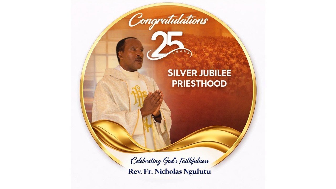 REV. FR.  NICHOLAS NGULUTU (KITUI DIOCESE) SILVER JUBILEE CELEBRATION PART 1