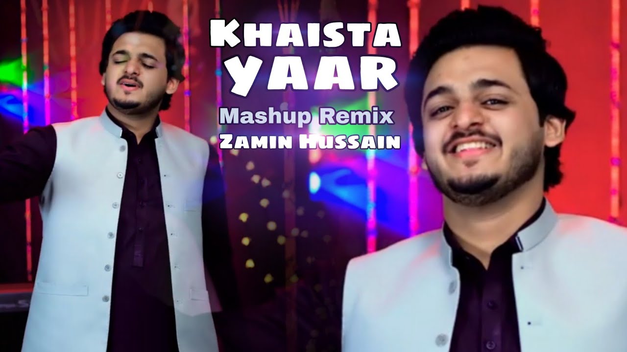 Khaista Yaar خایستہ یار | Zamin Hussain | Pashto Remix Mashup Songs | OFFICIAL MUSIC VIDEO | 