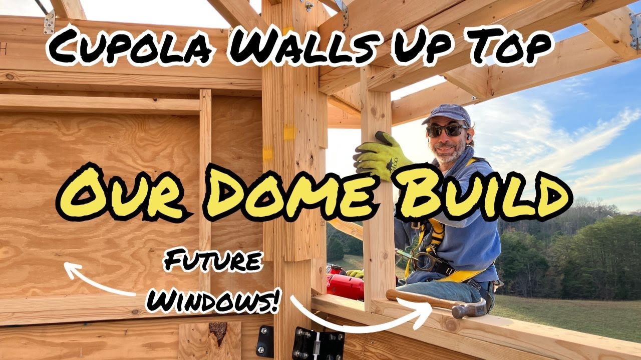 Walls Are Up!  Building Our Geodesic Dome Cupola