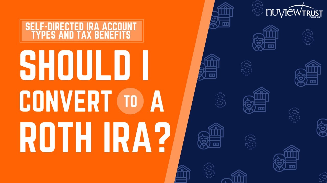 Should I Convert My IRA To A Roth - 5 Things To Consider Before Doing It | NuView Trust Company