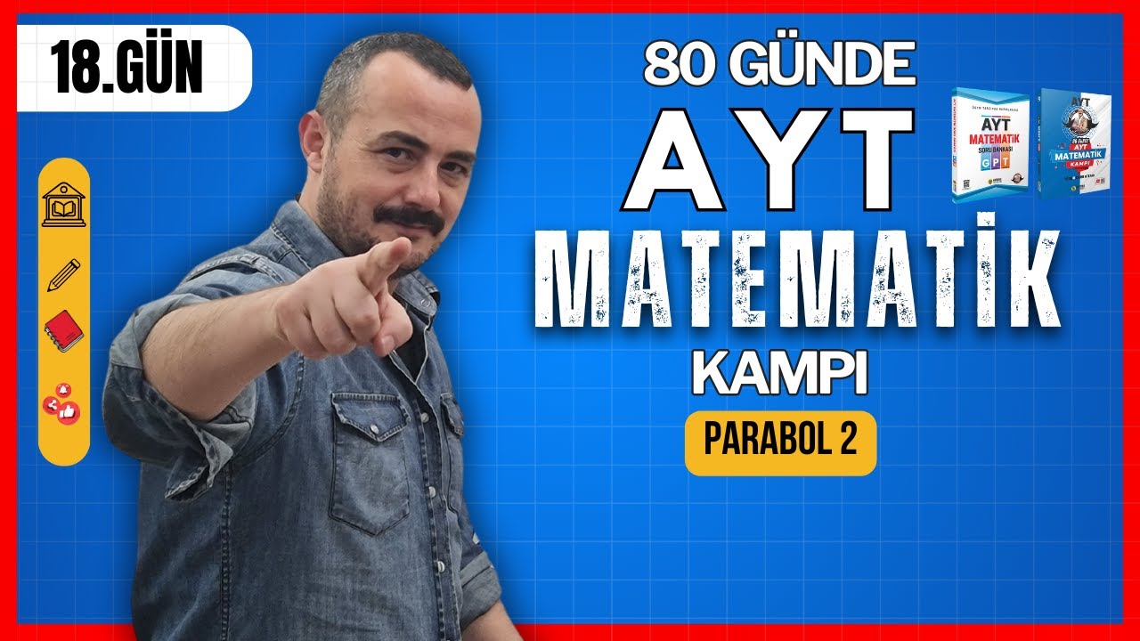 80 G&uuml;nde AYT Matematik Kampı | 18. G&uuml;n | Parabol 2