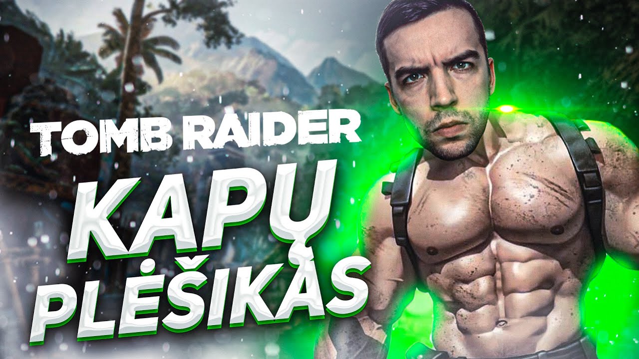 AR APIPLĖŠIU KAPUS SU 60 IQ? | Tomb Raider