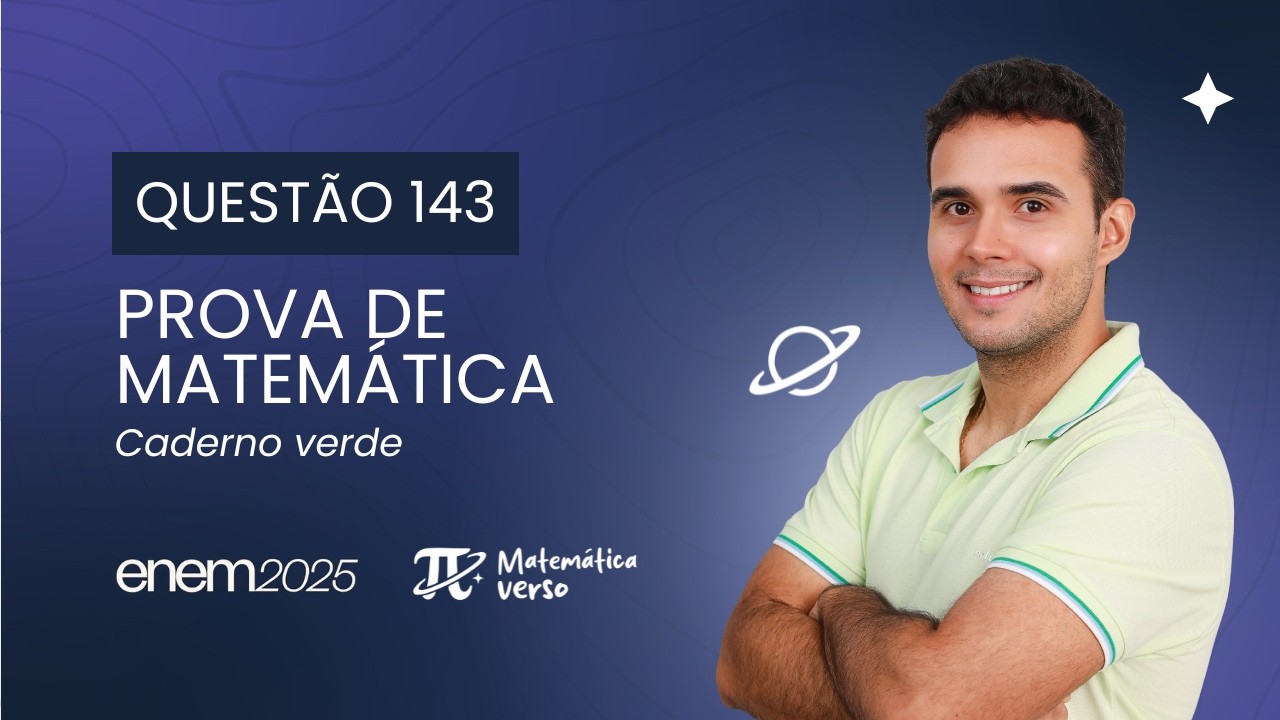 Questão 143 ENEM 2025   Prova Matemática