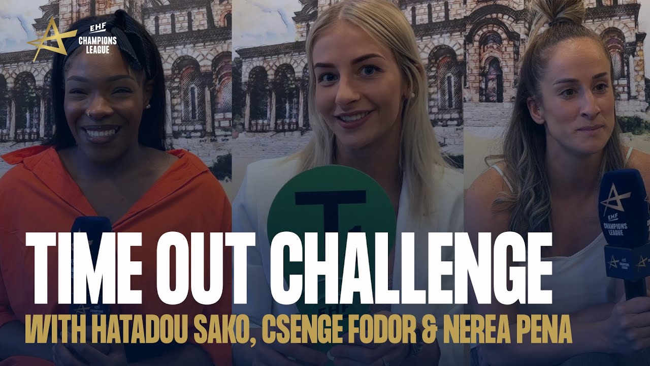 TIME OUT CHALLENGE with Hatadou Sako, Csenge Fodor & Nerea Pena | EHF Champions League Women 2021/22