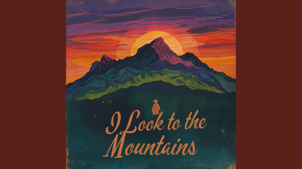 I look to the mountains
