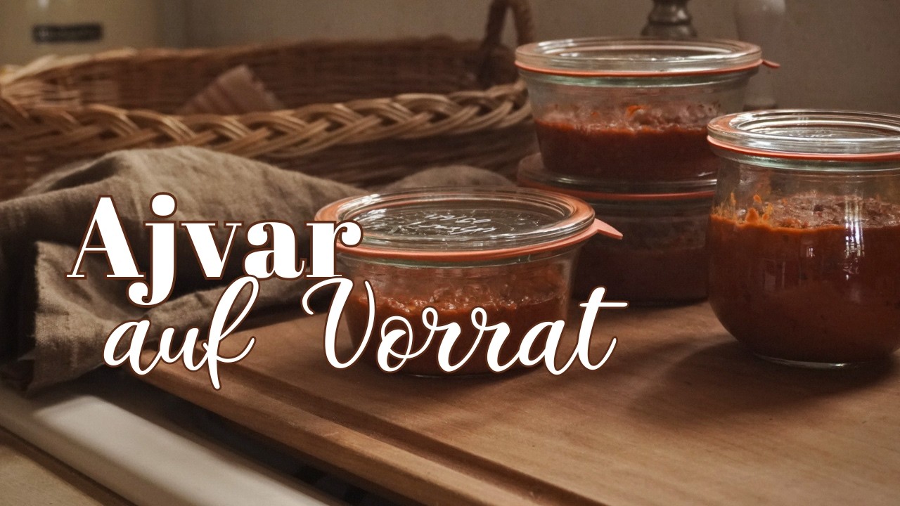 ein MUSS für Paprika & Auberginen Fans: Ajvar - zum Dippen, Tunken, aufs Brot streichen