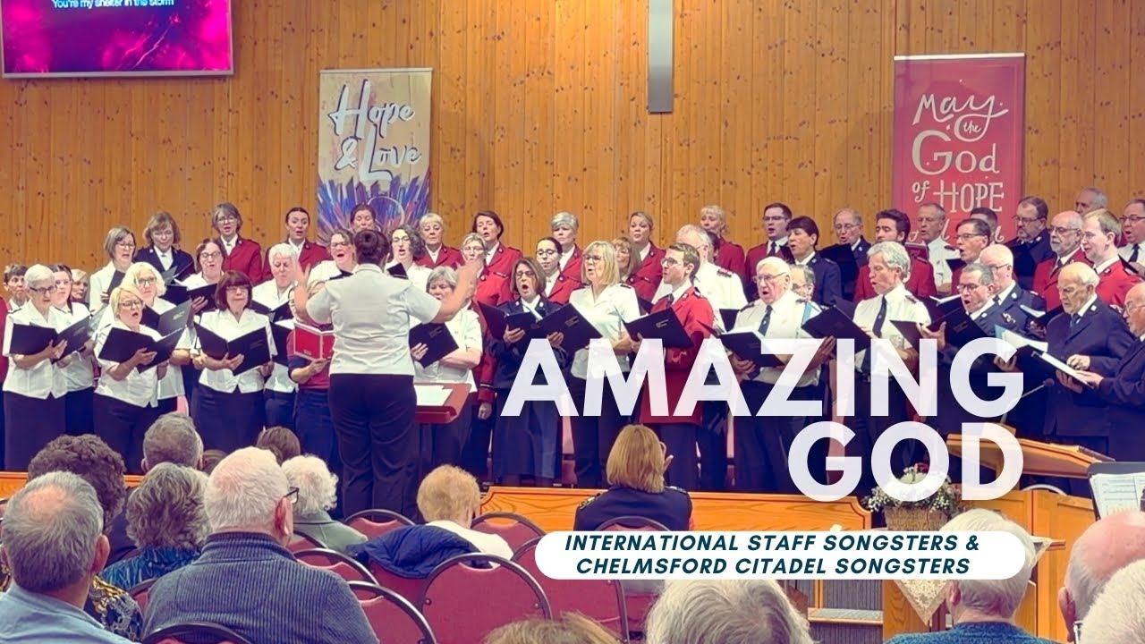 Amazing God - the International Staff Songsters and Chelmsford Citadel Songsters