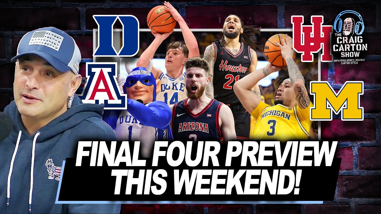 FINAL FOUR PREVIEW: Houston & Arizona Face Off as Michigan Visits Duke! | The Craig Carton Show
