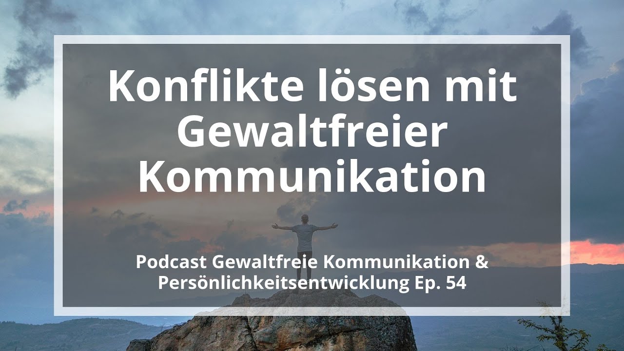 Konflikte lösen mit Gewaltfreier Kommunikation (Mediation) - Podcast GFK, Ep. 54