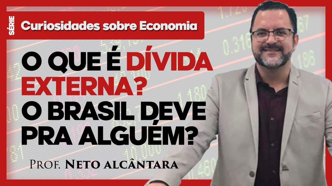 Você tem idéia do que seja Dívida Externa? O Brasil deve pra alguém?