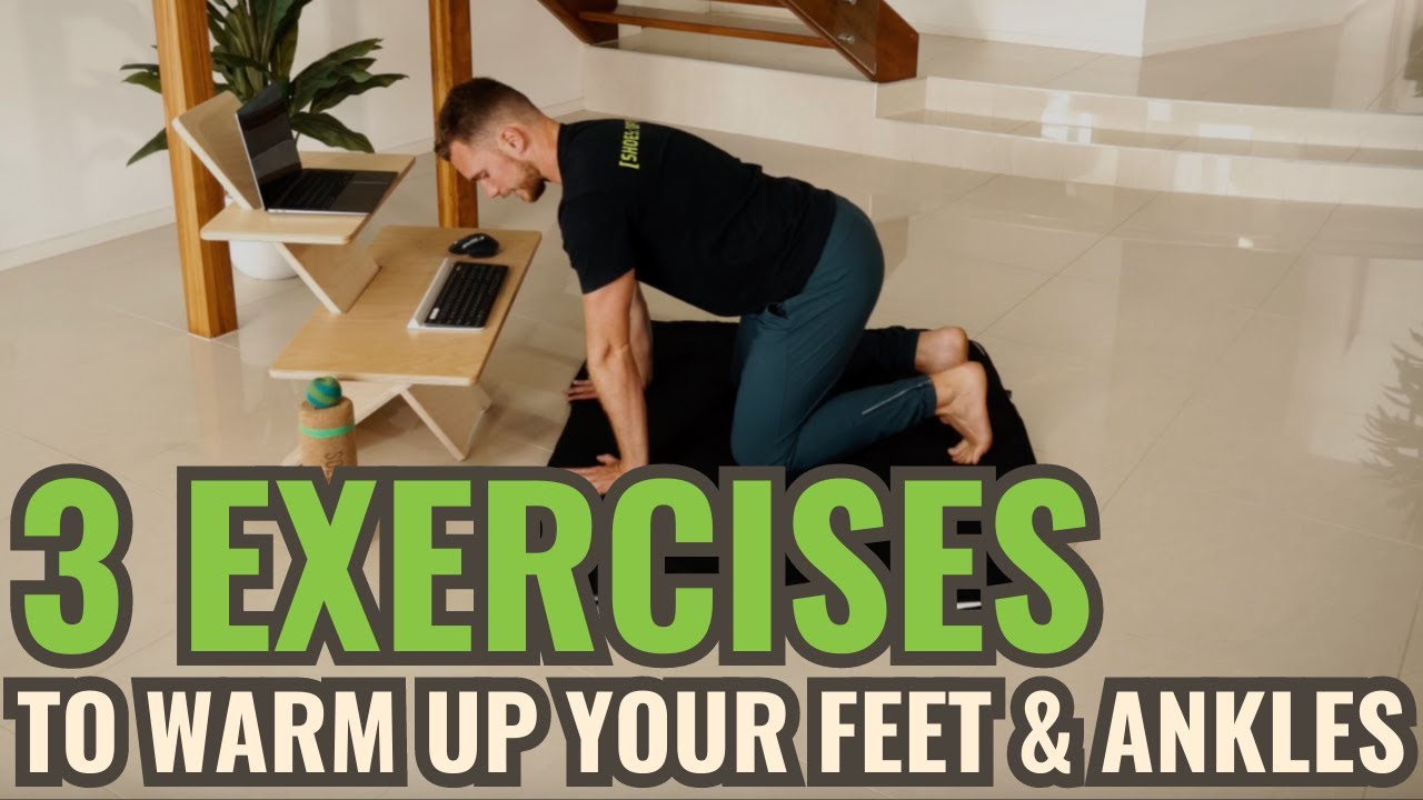 3  Exercises To Warm Up Your Feet & Ankles