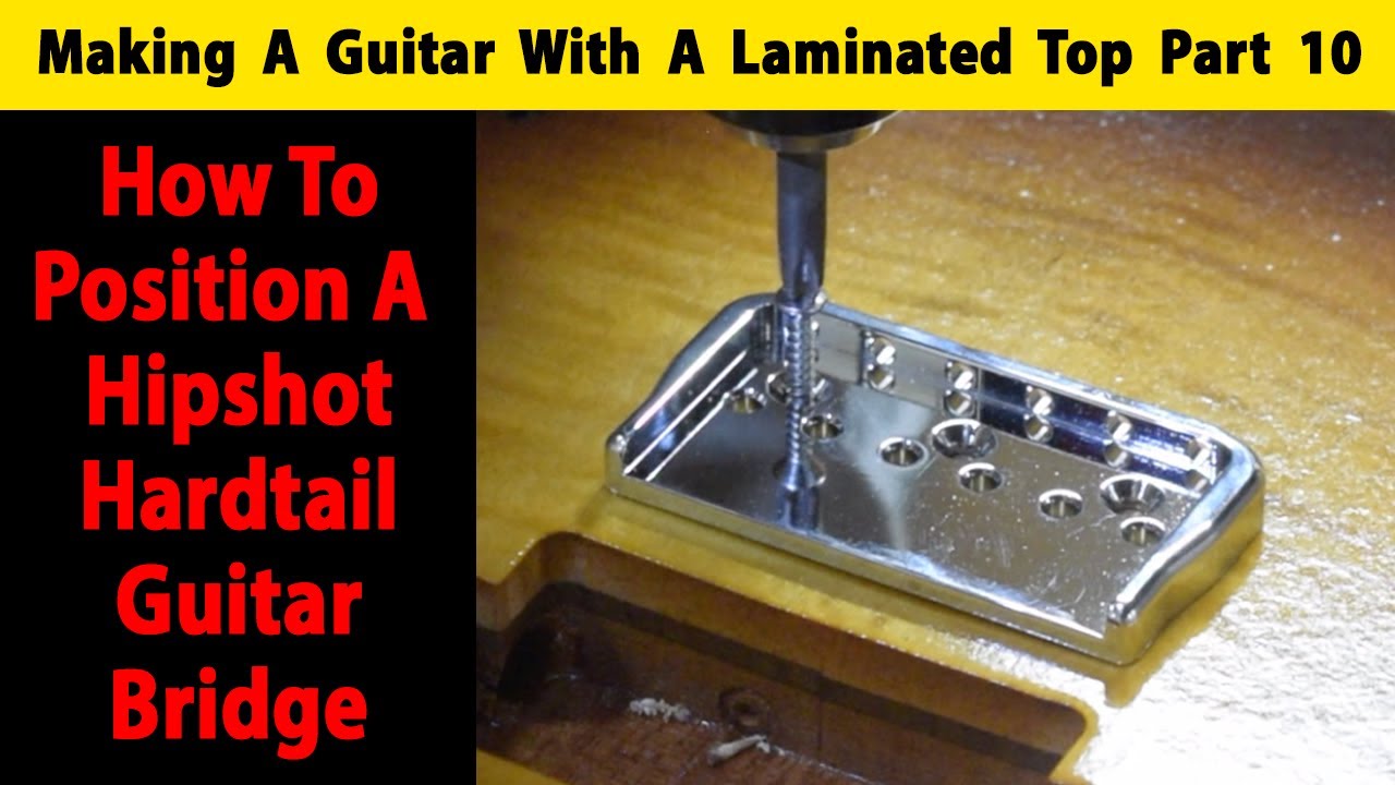 Making A Laminated Top Guitar Part 10 How To Position A Hipshot Hardtail Guitar Bridge