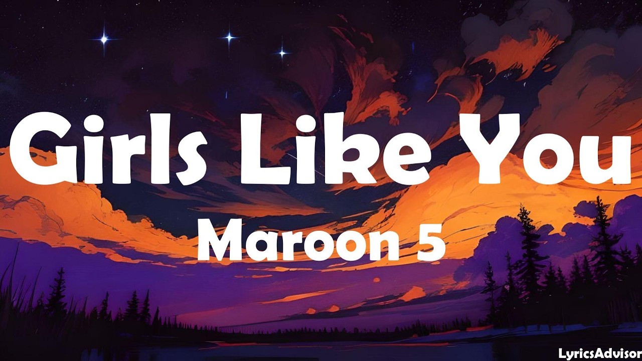 Maroon 5 - Girls Like You (Lyrics)