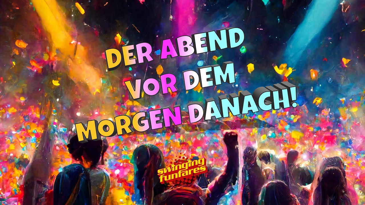 Swinging Funfares - Der Abend vor dem Morgen danach! (Offizielles Musikvideo)