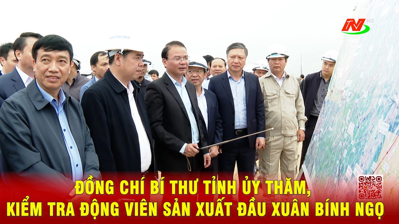 Đồng chí Bí thư Tỉnh ủy thăm, kiểm tra động viên sản xuất đầu xuân Bính Ngọ