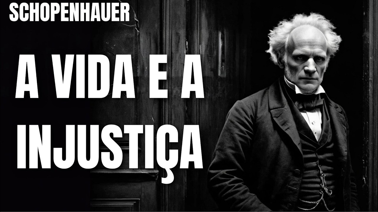 A Verdade Brutal de Schopenhauer Sobre a Vida Ser Injusta