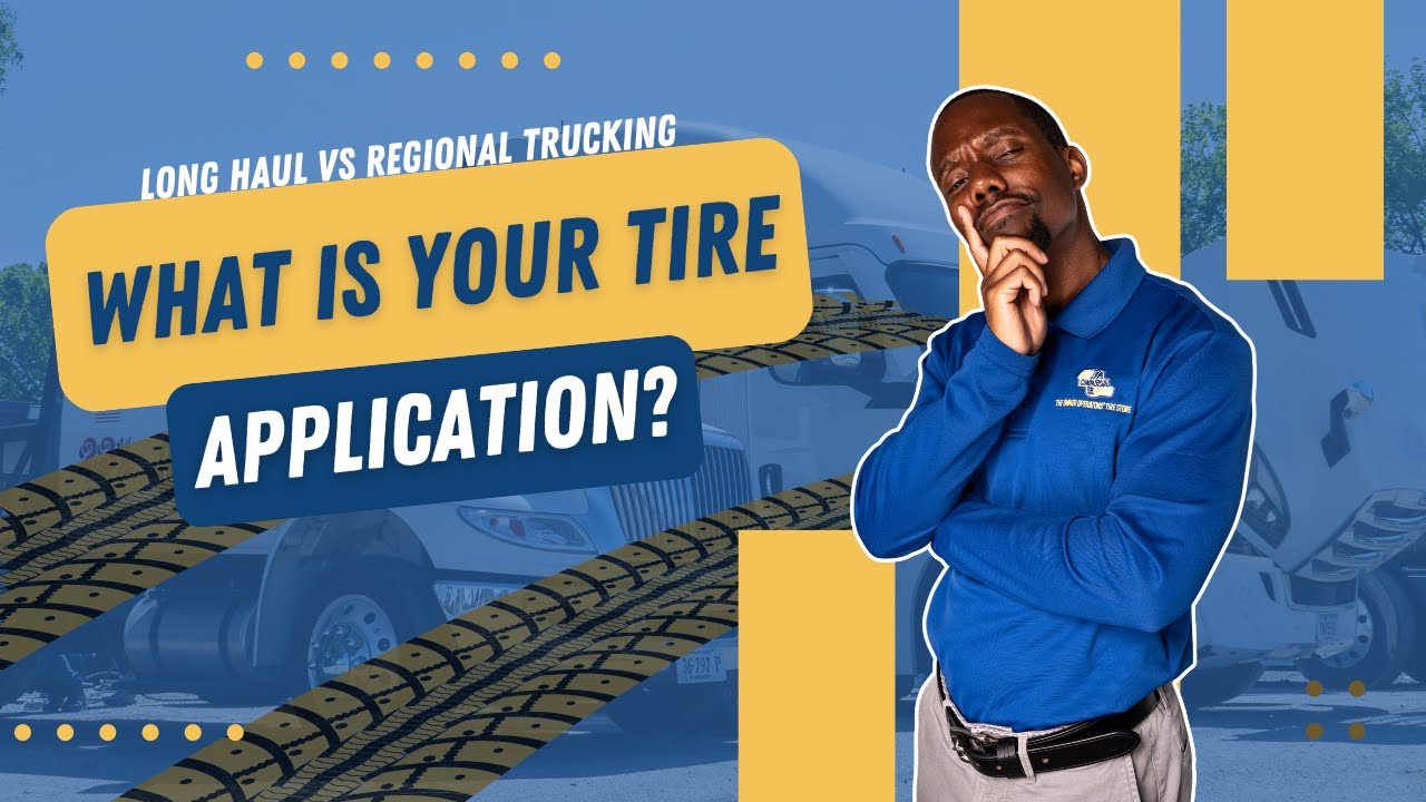 What Is Your Tire Application? | Long Haul vs Regional