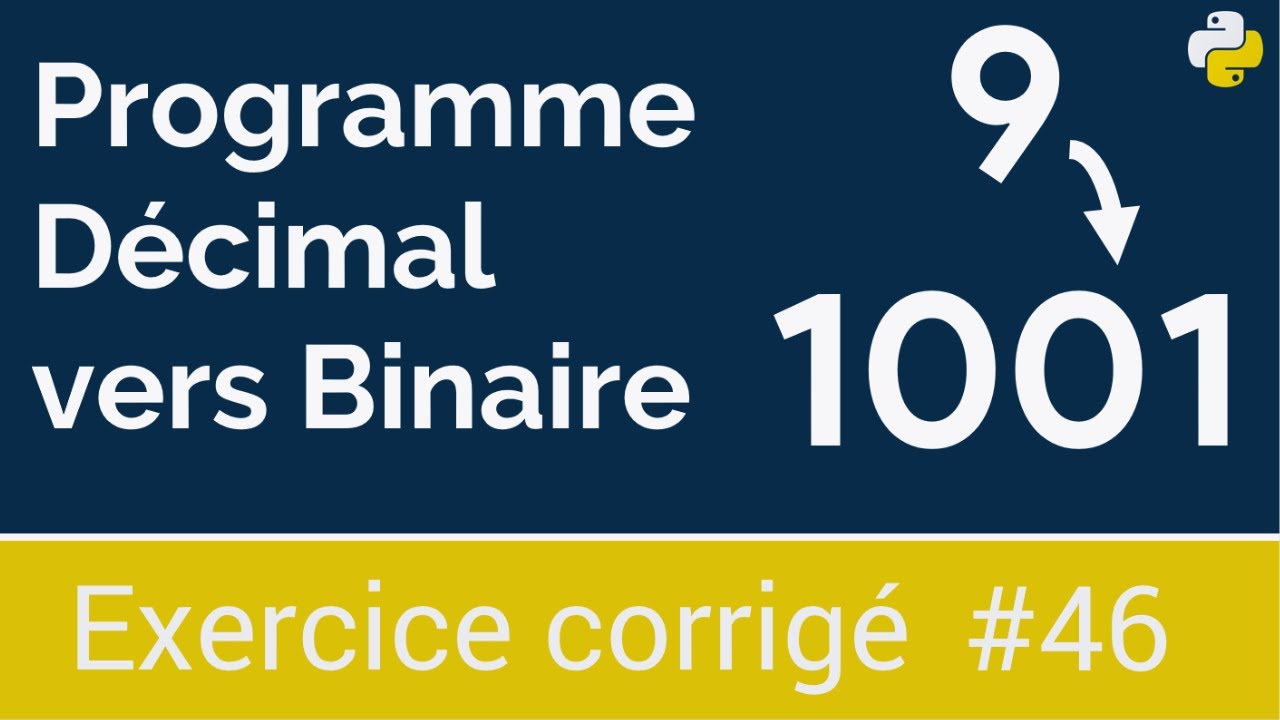 Exercice corrigé #46 : Programme qui permet de convertir un nombre décimal en binaire | Python
