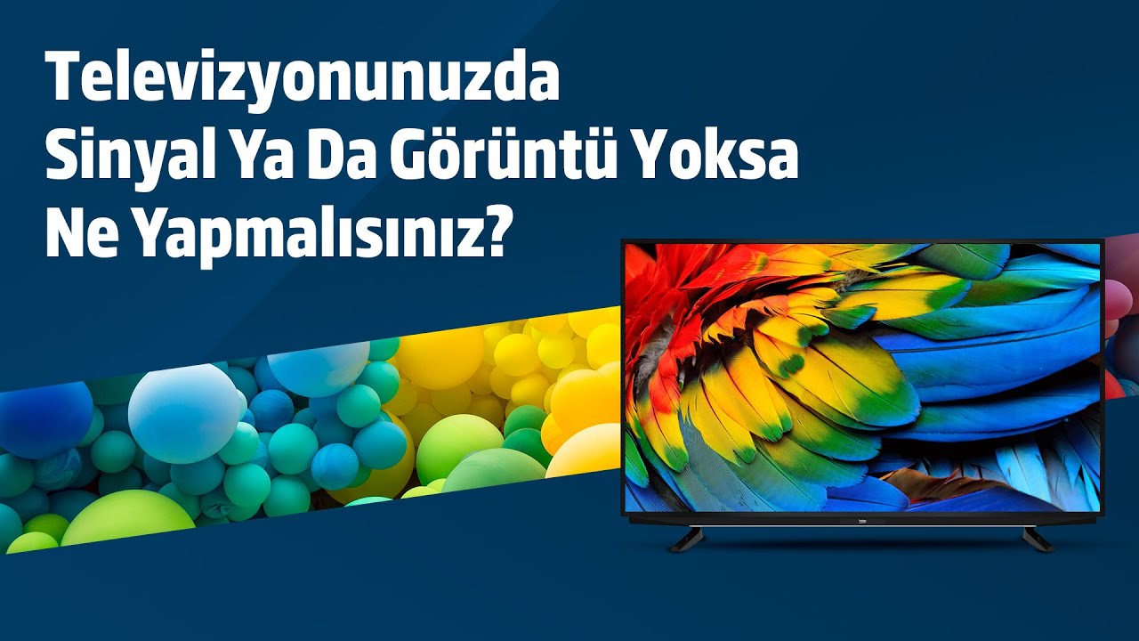 Beko Televizyon ⎜ Sinyal Ya Da Görüntü Yoksa Ne Yapmalısınız?