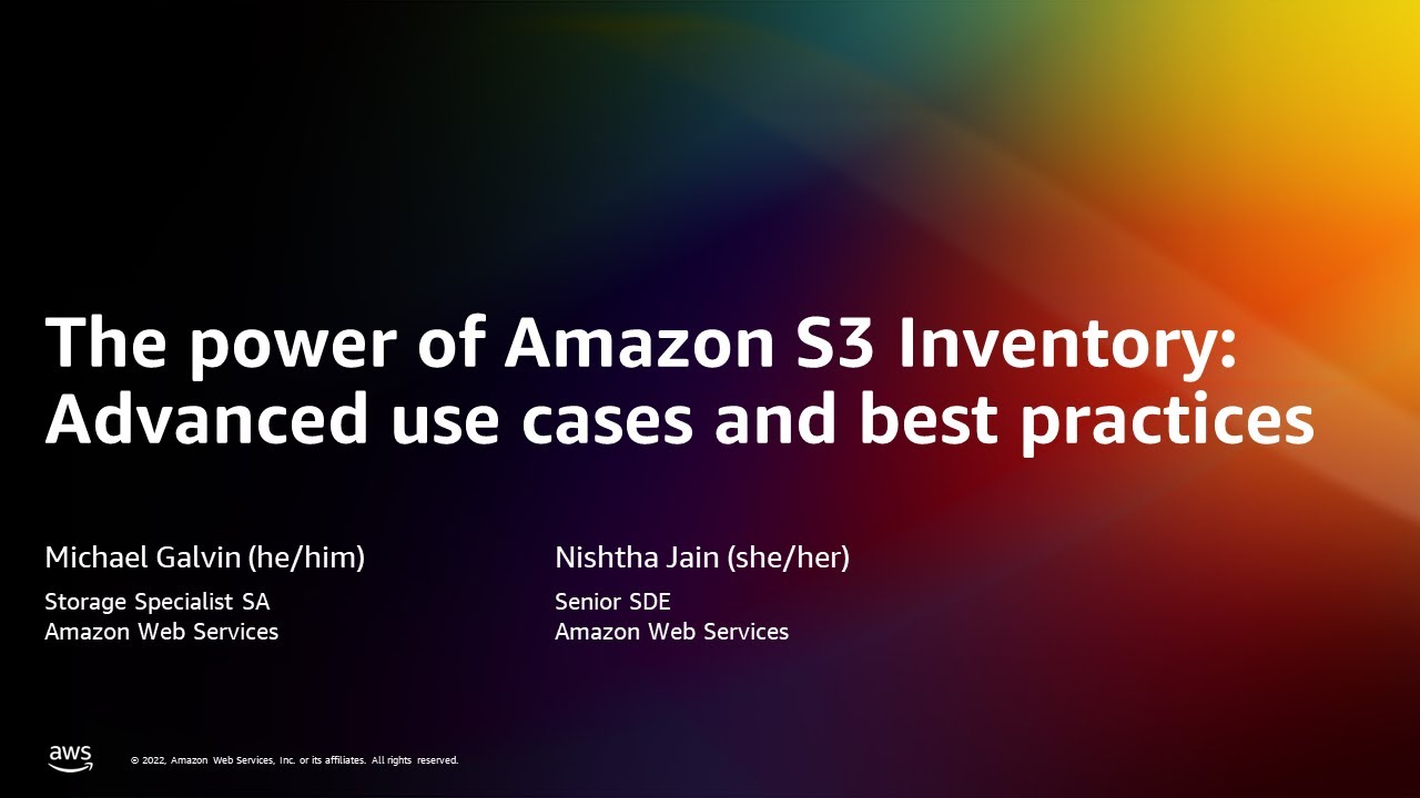 The power of S3 Inventory: Advanced use cases and best practices - AWS Online Tech Talks