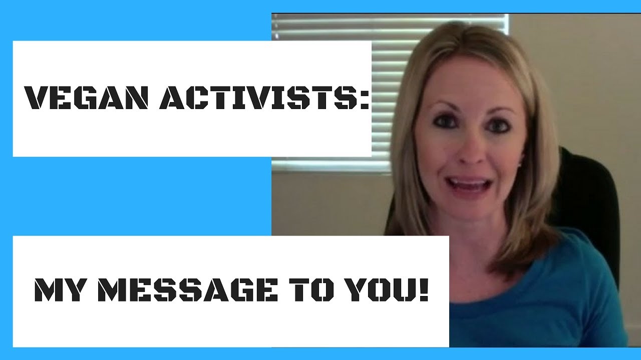 Vegan Activists - My Message to You