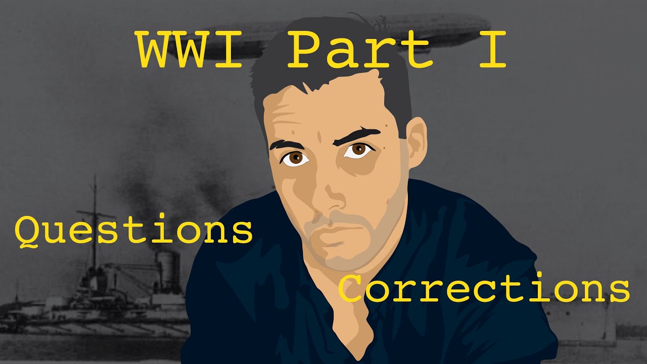 WWI Part I: Corrections, Questions, and Omissions
