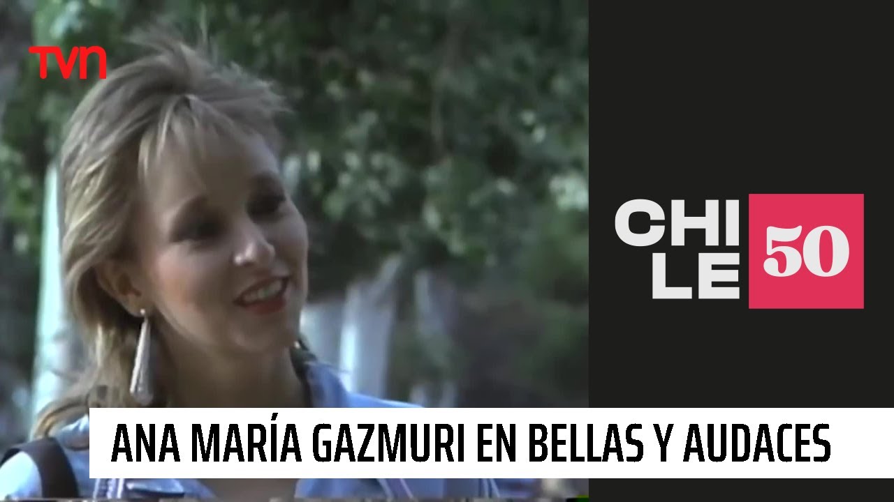 Ana María Gazmuri en Bellas y Audaces | #Chile50