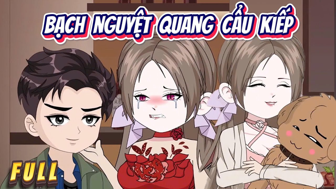 Full Có Kết | Bạch Nguyệt Quang Cẩu Kiếp  | Hân Hân Vietsub