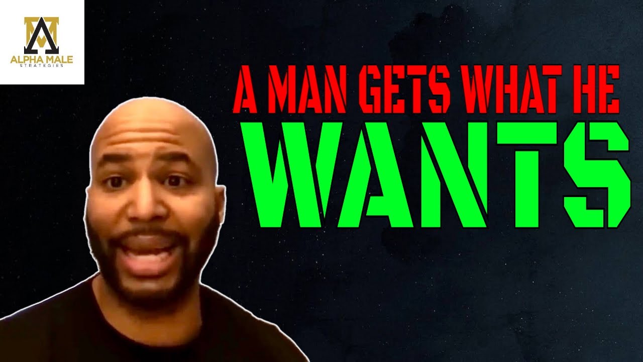 How a Man Gets What He Wants