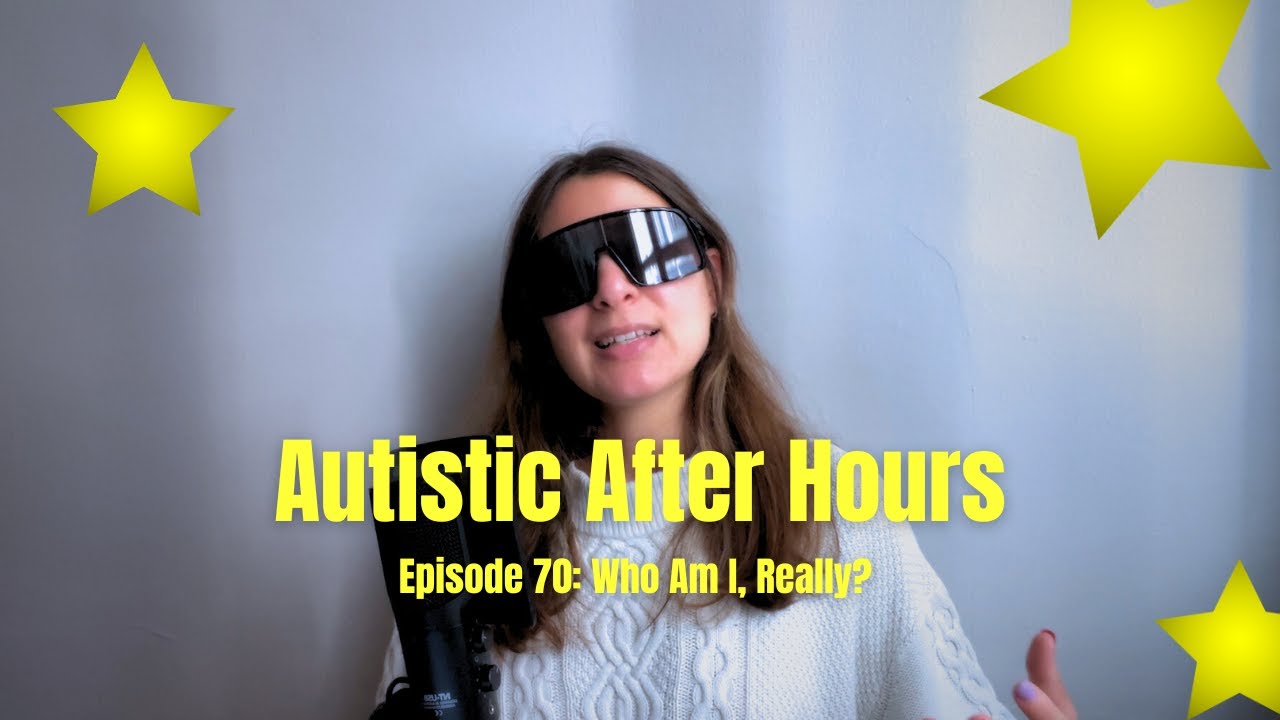 Who AM I, Really? Autism and the Search for Self
