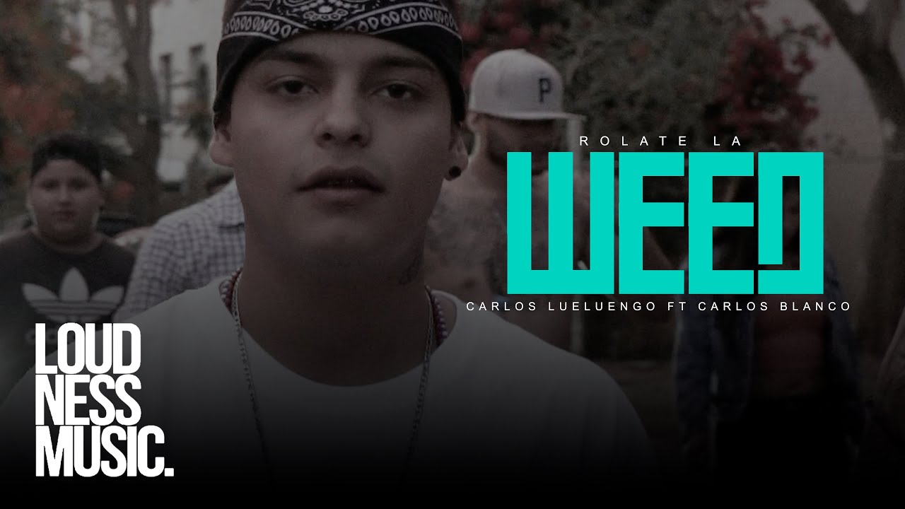 Carlos Luengo Ft Carlos Blanco - Rolate La Weed [Video Oficial]