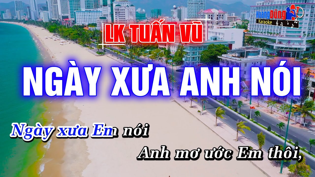 Li&ecirc;n Kh&uacute;c Tuấn Vũ Ng&agrave;y Xưa Anh N&oacute;i Karaoke Full Beat - Ho&agrave;ng Dũng Karaoke