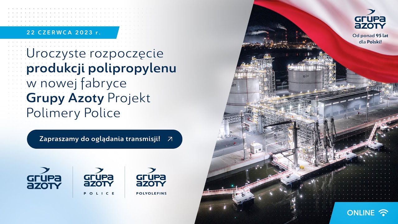 Uroczyste rozpoczęcie produkcji polipropylenu w nowej fabryce Grupy Azoty Projekt Polimery Police